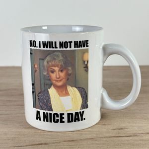 The Golden Girls Dorothy "No I will Not Have A Nice Day" Coffee Mug 20 oz